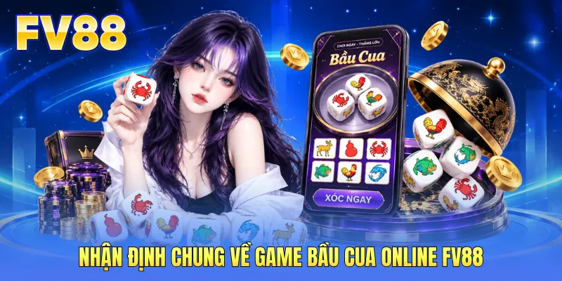 Nhận định chung về game bầu cua online FV88